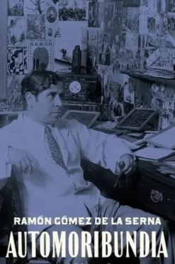 Automoribundia (1888-1948), Ramon Gomez de la Serna