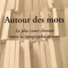 Autour des mots. Le plus court chemin entre la typographie et vous, Georges Morell
