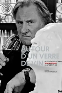 Autour d'un verre de vin. Wine & Friends, Edition bilingue français-anglais, Gérard-Philippe Mabillard