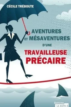 Aventures et mésaventures d'une travailleuse précaire, Cécile Tréboute