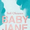 Baby Jane, Sofi Oksanen
