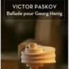 Ballade pour Georg Henig, Victor Paskov