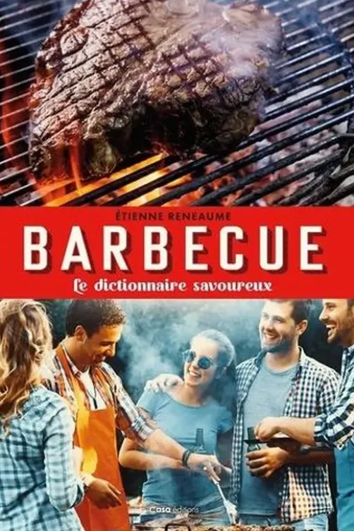 Barbecue. Le dictionnaire amoureux, Etienne Renaume