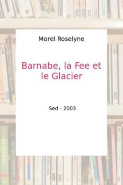 Barnabée, la fée et le glacier, Editions SED