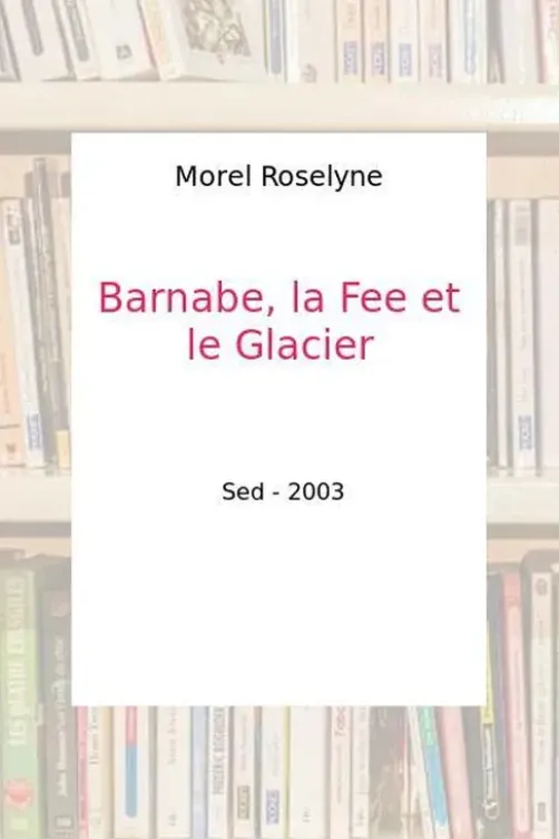 Barnabée, la fée et le glacier, Editions SED