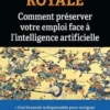 Bataille royale. Comment préserver votre emploi face à l'intelligence artificielle, Ashley Marc Recanati