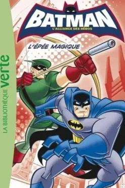 Batman : l'Alliance des Héros Tome 2 : L'épée magique, Renaud Lhardy