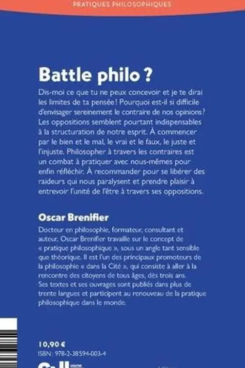 Battle philo ? Philosopher à travers les contraires, Oscar Brenifier