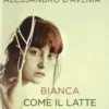 Bianco come il latte rossa come il sangre. Edition en italien, Alessandro D'Avenia