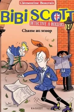 Bibi Scott détective à rollers Tome 1 : Chasse au scoop, Clémentine Beauvais