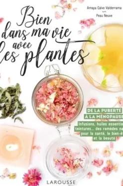 Bien dans ma vie avec les plantes. De la puberté à la ménopause, Amaya Calvo Valderrama