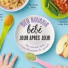 Bien nourrir bébé jour après jour. Des premiers repas à une alimentation de "grand", Fiona Wilcock