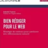 Bien rédiger pour le web. Stratégie de contenu pour améliorer son référencement naturel, 4e édition, Isabelle Canivet
