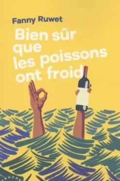 Bien sûr que les poissons ont froid, Fanny Ruwet