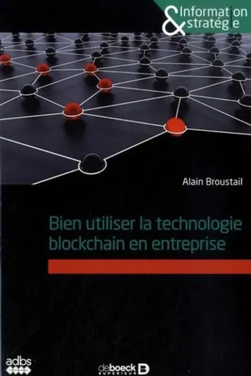 Bien utiliser la technologie blockchain en entreprise, Alain Broustail