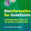 Bioinformatics for geneticists : A bioinformatics primer for the analysis of genetic data, Michael R. Barnes