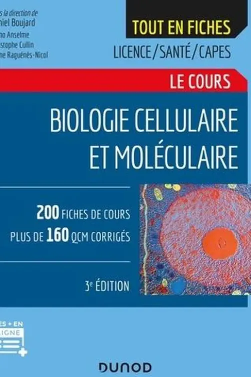 Biologie cellulaire et moléculaire. Tout le cours, 3e édition, Daniel Boujard
