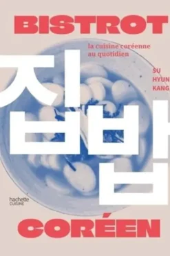 Bistrot coréen. La cuisine des pocha, Su-Hyun Kang