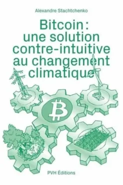 Bitcoin : une solution contre-intuitive au changement climatique, Alexandre Stachtchenko
