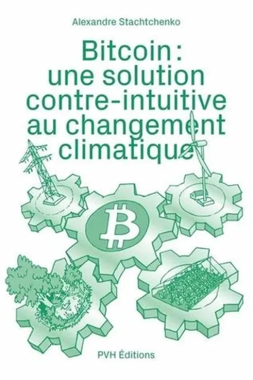 Bitcoin : une solution contre-intuitive au changement climatique, Alexandre Stachtchenko