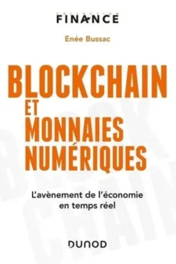 Blockchain et monnaies numériques. L'avènement de l'économie en temps réel, Enée Bussac