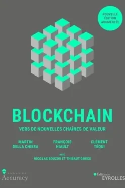 Blockchain. Vers de nouvelles chaines de valeur, Edition revue et augmentée, Martin Della Chiesa
