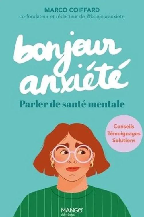 Bonjour anxiété. Parler de santé mentale, Marco Coiffard