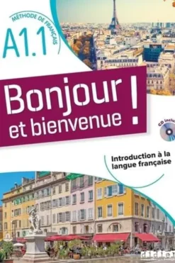Bonjour et bienvenue ! Méthode de françaisA1.1, avec 1 CD audio, Lucile Bertaux