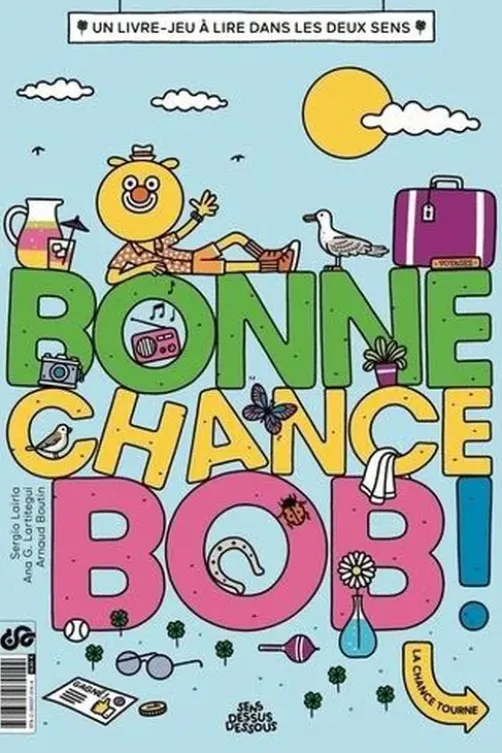 Bonne chance, Bob ! Un livre-jeu à lire dans les deux sens, Sergio Lairla