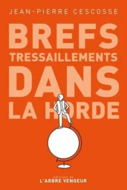 Brefs tressaillements dans la horde, Jean-Pierre Cescosse