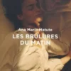 Brûlures du matin, Ana María Matute
