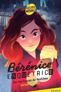 Bérénice enquêtrice Tome 1 : Sur les traces du fantôme, Victor Guilbert
