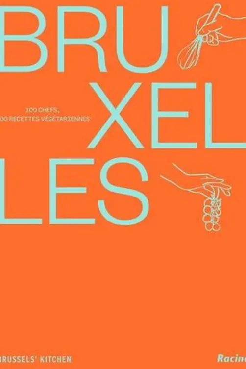 Bruxelles. 100 chefs, 100 recettes végétariennes, Chloé Roose