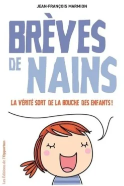 Brèves de nains. La vérité sort de la bouche des enfants !, Jean-François Marmion