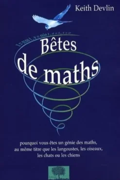 Bêtes de maths. Pourquoi vous êtes un génie de maths, au même titre que les langoustes, les oiseaux, les chats ou les chiens, Keith Devlin