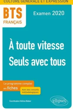 BTS Français, A toute vitesse ; Seuls avec tous. Epreuve de culture générale et expression, Edition 2020, Hélène Bieber