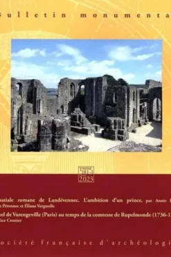 Bulletin monumental N° 181-1, mars 2023 : L'abbatiale romane de Landévennec : l'ambition d'un prince ; L'hôtel de Varengeville (Paris) au temps de la comtesse de Rupelmonde (1736-1752), Annie Bardel
