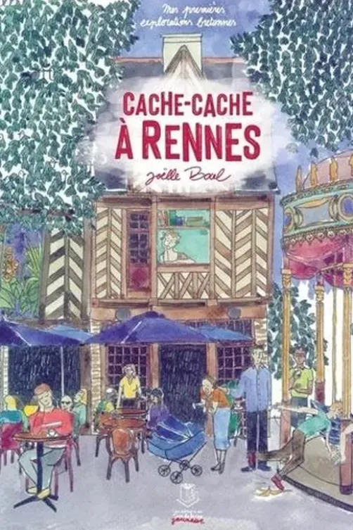 Cache-cache à Rennes. Mes premières explorations bretonnes, Joëlle Bocel