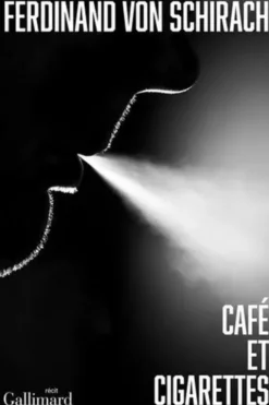 Café et cigarettes, Ferdinand von Schirach