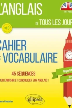 Cahier de vocabulaire Objectif B2 - Niveau indépendant. 45 séquences pour enrichir et consolider son anglais !, Pierre Couturier