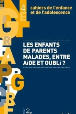 Cahiers de l'enfance et de l'adolescence N° 4 : Les enfants des parents malades, entre aide et oubli ?, Jean-Marc Bouville