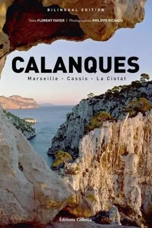 Calanques. Marseille, Cassis, La Ciotat, Edition bilingue français-anglais, Florent Favier