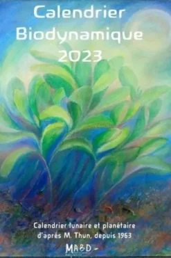Calendrier biodynamique. Calendrier lunaire et planétaire d'après Maria Thun, depuis 1963, Edition 2023