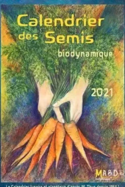 Calendrier des semis. Biodynamique. Jardinage, agriculture. Tendances météorologiques, Edition 2021, Matthias Thun