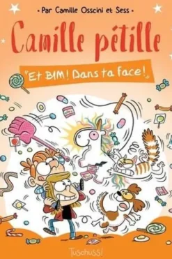 Camille pétille : Et BIM ! Dans ta face !, Camille Osscini