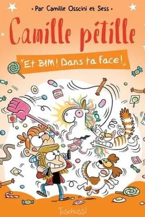 Camille pétille : Et BIM ! Dans ta face !, Camille Osscini