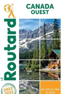 Canada Ouest. Edition 2022-2023, Le Routard