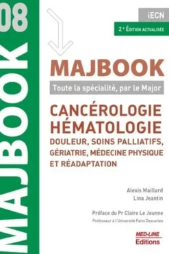 Cancérologie, hématologie, douleur, soins palliatifs, gériatrie, médecine physique et réadaptation. 2e édition actualisée, Alexis Maillard