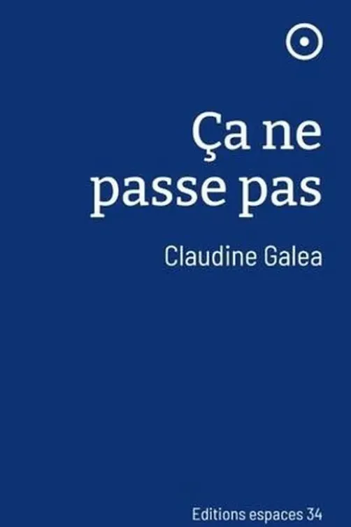 Ca ne passe pas, Claudine Galéa