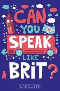 Can you speak like a brit ?, Larousse